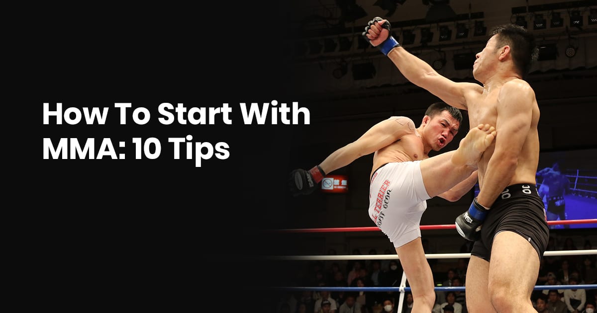 How To Start With MMA: 10 Tips