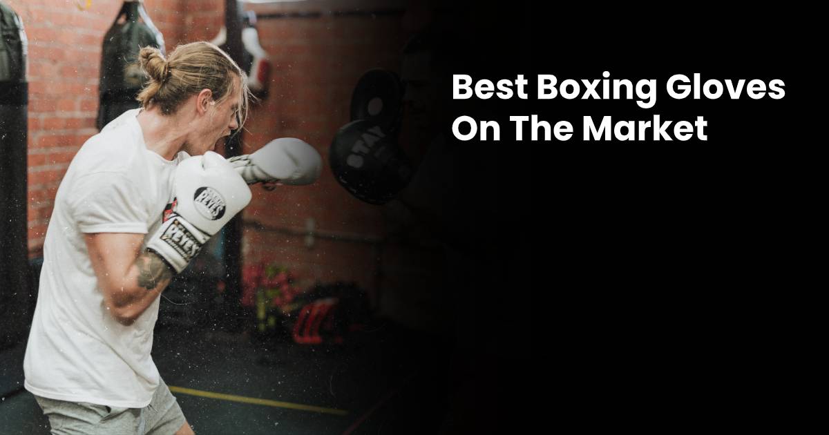 Best Boxing Gloves for Heavy Bag Training (2021)