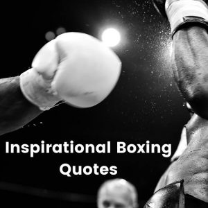 50 of the Most Inspirational Boxing Quotes